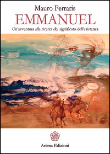 Emmanuel. Un'avventura alla ricerca del significato dell'esistenza