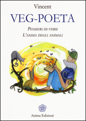 Veg-poeta. Pensieri di-versi. L'anima degli animali