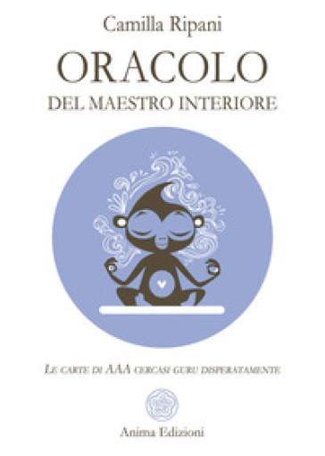 Oracolo del maestro interiore. Le carte di AAA cercasi guru disperatamente. Con 56 carte