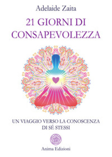21 giorni di consapevolezza. Un viaggio verso la conoscenza di sé stessi