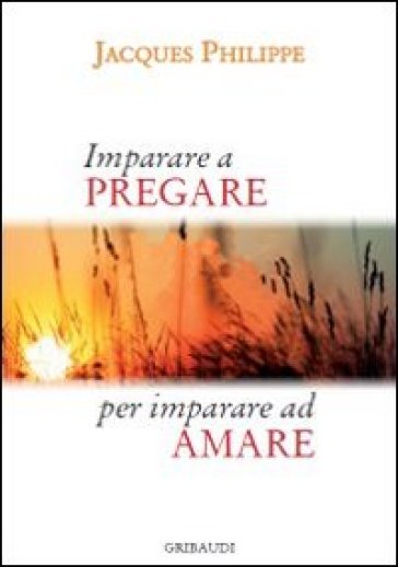 Imparare A Pregare Per Imparare Ad Amare