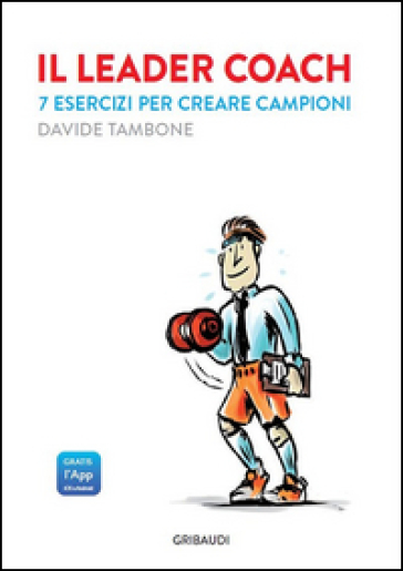 Il leader coach. 7 esercizi per creare campioni