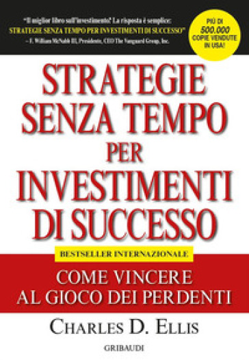 Strategie senza tempo per investimenti di successo. Come vincere al gioco dei perdenti-0