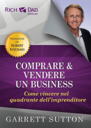 Comprare E Vendere Un Business. Come Vincere Nel Quadrante Dell'imprenditore