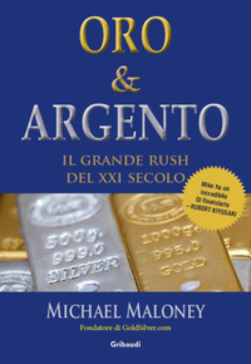 Oro &amp; Argento. Il grande rush del XXI secolo