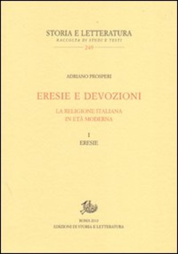 Eresie e devozioni. La religione italiana in età moderna. Vol. 1: Eresie