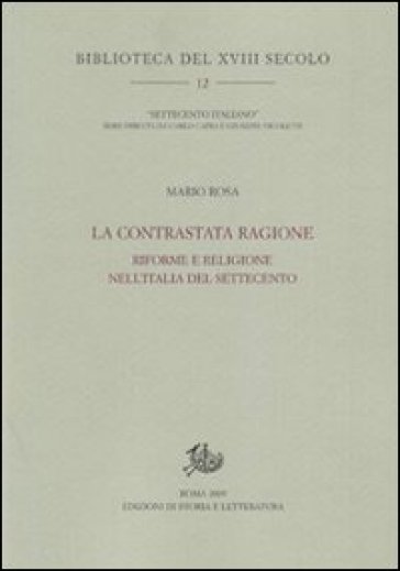 La contrastata ragione. Riforme e religione nell'Italia del Settecento
