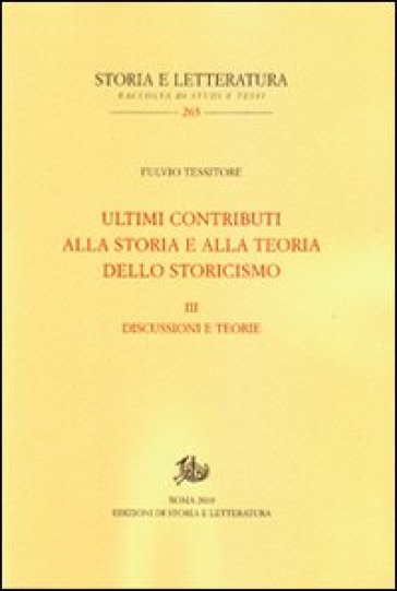 Ultimi Contributi Alla Storia E Alla Teoria Dello Storicismo. Vol. 3: Discussioni E Teorie
