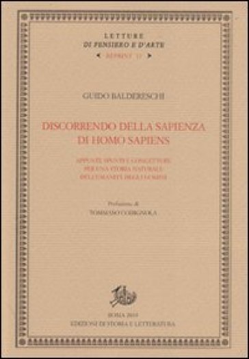Discorrendo Della Sapienza Di Homo Sapiens. Appunti, Spunti E Congetture Per Una Storia Naturale Dell'umanità Degli Uomini