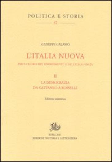 L'Italia nuova per la storia del Risorgimento e dell'Italia unita. Vol. 2: La democrazia da Cattaneo a Rosselli