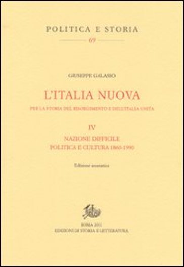 L'Italia nuova per la storia del Risorgimento e dell'Italia unita. Vol. 4: Nazione difficile. Politica e cultura 1860-1990