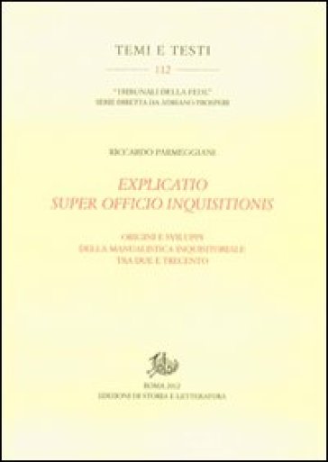 Explicatio super officio inquisitionis. Origini e sviluppi della manualistica inquisitoriale tra Due e Trecento