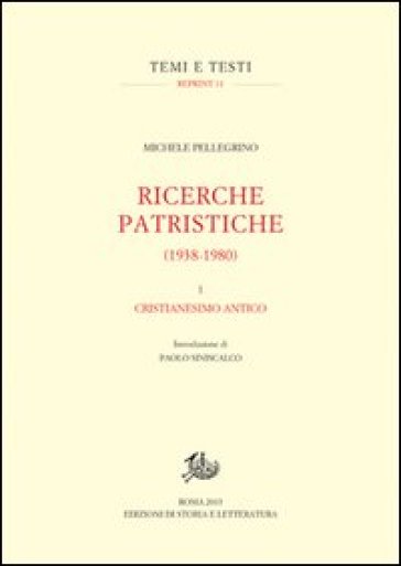 Ricerche patristiche (1938-1980). Vol. 1: Cristianesimo antico
