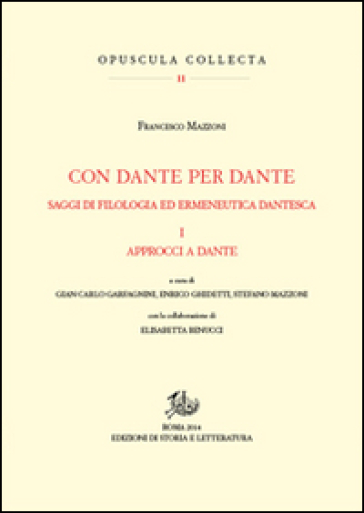Con Dante E Per Dante. Saggi Di Filologia Dantesca. Vol. 1: Approcci A Dante