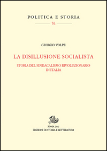 La disillusione socialista. Storia del sindacato rivoluzionario in Italia