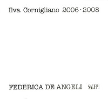 Ilva Cornigliano 2006-2008. Ediz. illustrata