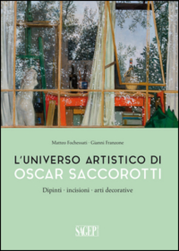 L'universo artistico di Oscar Saccorotti. Dipinti, incisioni, arti decorative. Ediz. illustrata