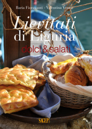 Lievitati di Liguria. Dolci&amp;salati