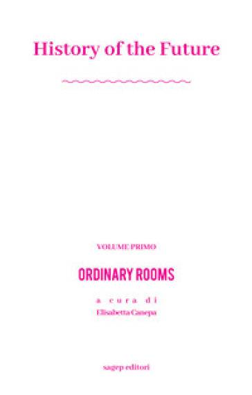 History of the future. Ediz. illustrata. Vol. 1: Ordinary rooms