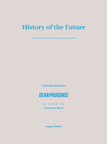 History of the future. Vol. 2: Dear prudence