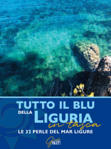Tutto Il Blu Della Liguria In Tasca. Le 32 Perle Del Mar Ligure