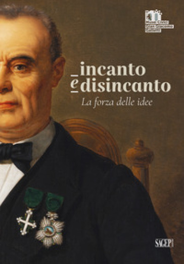 Incanto E Disincanto. La Forza Delle Idee