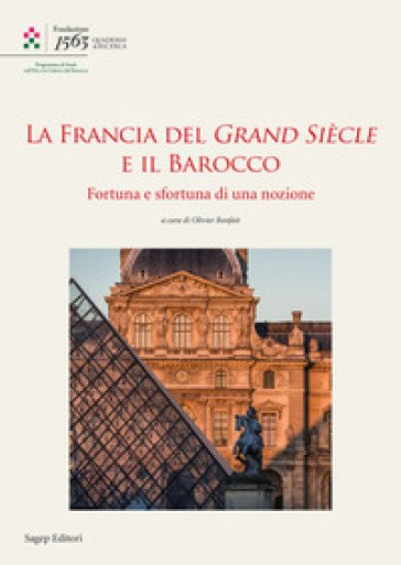 La Francia Del Grand SièCle E Il Barocco. Fortuna E Sfortuna Di Una Nozione