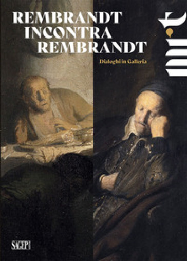 Rembrandt incontra Rembrandt. Dialoghi in galleria. Ediz. illustrata