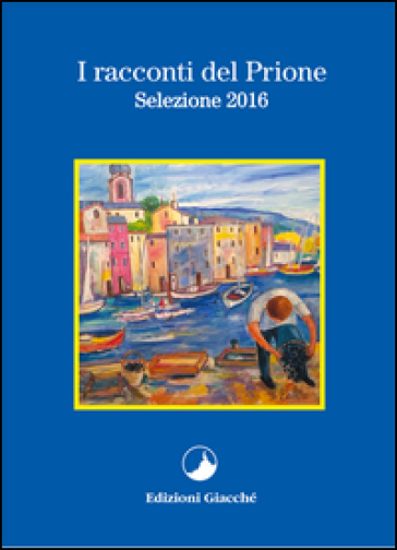 I racconti del Prione. Selezione 2016