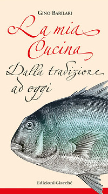 La mia cucina. Dalla tradizione ad oggi