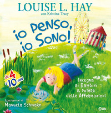Io penso, io sono! Insegna ai bambini il potere delle affermazioni. Ediz. illustrata