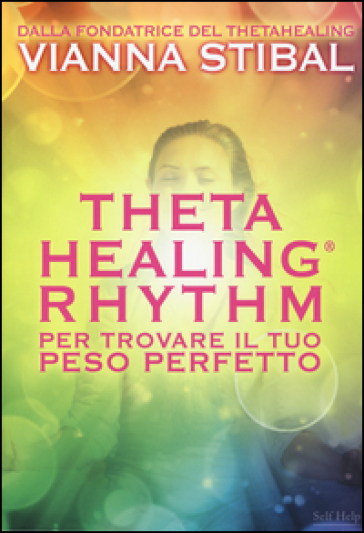 ThetaHealing® Rhythm. Per trovare il tuo peso perfetto