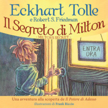 Il segreto di Milton. Un'avventura alla scoperta de «Il potere di adesso»