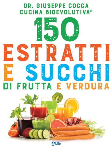 150 estratti e succhi di frutta e verdura