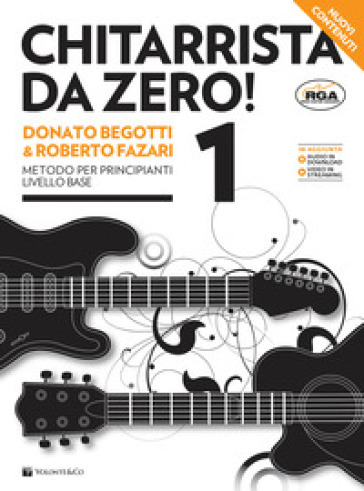 Chitarrista da zero! Nuova ediz. Con audio per il download e video in streaming. Vol. 1: Metodo per principianti livello base