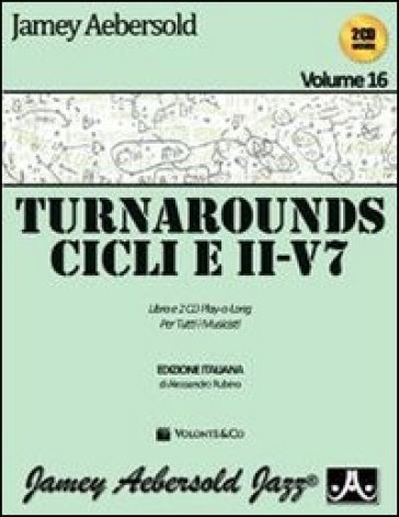 Aebersold. Con CD Audio. Vol. 16: Turnarounds. Cicli e II-V7 per tutti i musicisti