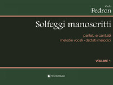 Solfeggi Manoscritti Parlati E Cantati. Melodie Vocali-Dettati Melodici. Per La Scuola Media. Vol. 1