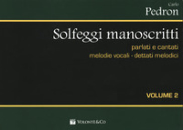 Solfeggi manoscritti parlati e cantati. Melodie vocali-dettati melodici. Per la Scuola media. Vol. 2
