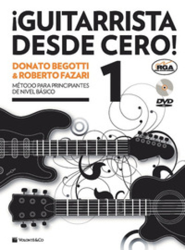 Guitarrista desde cero! Método para principiantes de nivel básico. Con DVD Audio. Vol. 1