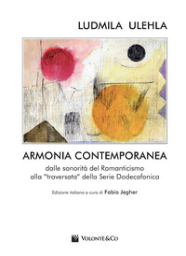Armonia contemporanea. Dalle sonorità del Romanticismo alla «traversata» della Serie Dodecafonica