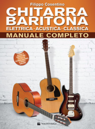 Chitarra baritona elettrica, acustica, classica. Manuale completo. Con Contenuto digitale per download e accesso online