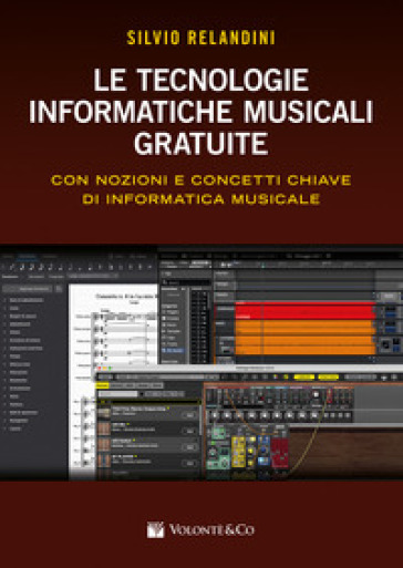 Le Tecnologie Informatiche Musicali Gratuite. Con Nozioni E Concetti Chiave Di Informatica Musicale
