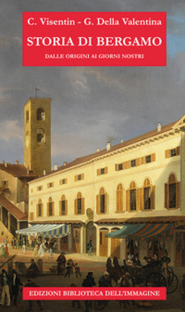 Storia di Bergamo dalle origini ai giorni nostri