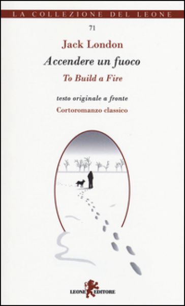 Accendere un fuoco. Testo inglese a fronte. Ediz. bilingue