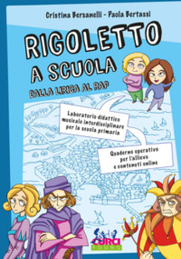 Rigoletto a scuola. Dalla lirica al rap. Laboratorio didattico musicale interdisciplinare per la scuola primaria. Quaderno operativo per l'allievo e contenuti online