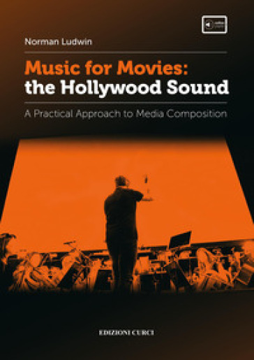 Music for movies: the Hollywood sound. A practical approach to media composition