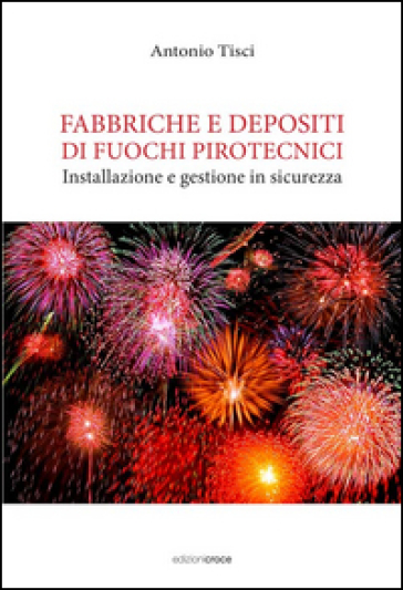 Fabbriche e depositi di fuochi pirotecnici. Installazione e gestione in sicurezza