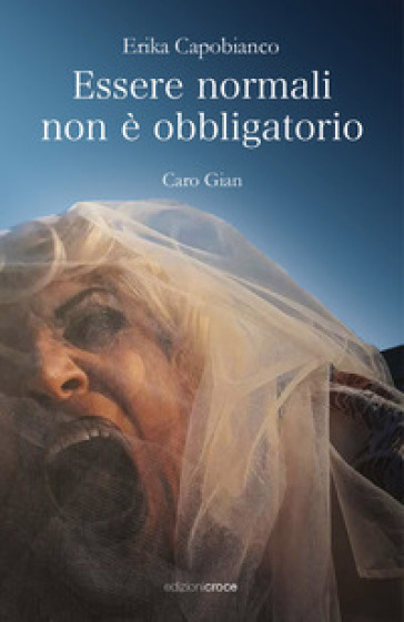 Essere normali non è obbligatorio. Caro Gian