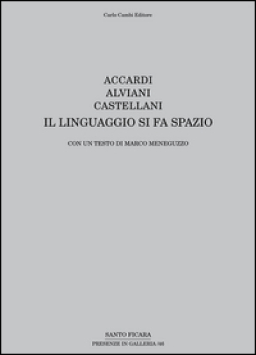 Accardi, Alviani, Castellani. Il linguaggio si fa spazio. Ediz. italiana e inglese