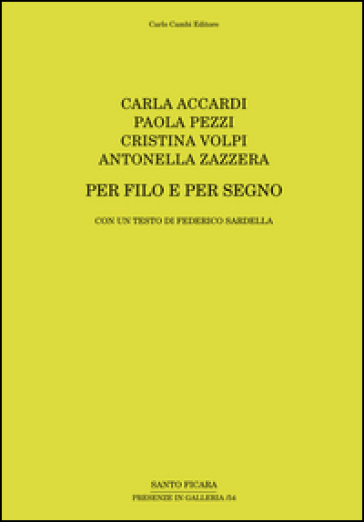 Carla Accardi, Paola Pezzi, Cristina Volpi, Antonella Zazzera. Per filo e per segno. Ediz. illustrata